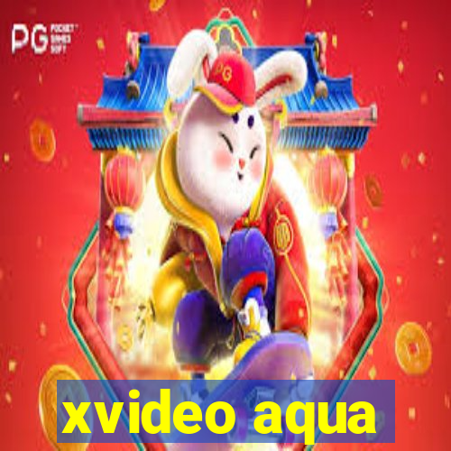 xvideo aqua